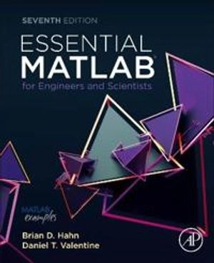 Essential MATLAB for Engineers and Scientists; Daniel T Valentine; 2019