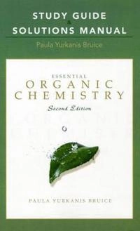 Essential Organic Chemistry : Study Guide and Solutions Manual; Paula Yurkanis. Bruice; 2010