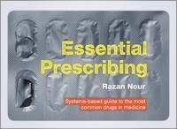 Essential prescribing - systems-based guide to the most common drugs in med; Razan Nour; 2018