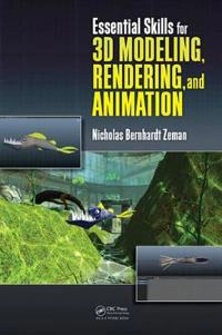 Essential skills for 3D modeling, rendering, and animation; Nicholas Bernhardt Zeman; 2015