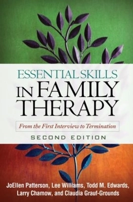 Essential skills in family therapy : from the first interview to termination; JoEllen Patterson; 2009