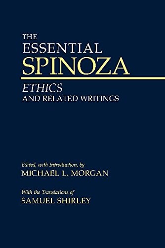 Essential Spinoza; Baruch Spinoza, Michael L Morgan; 2006