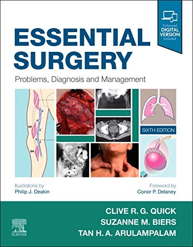 Essential surgery : problems, diagnosis, and management; Philip J Deakin, Clive R G Quick, Suzanne Biers, Tan Arulampalam; 2020