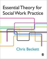 Essential theory for social work practice; Chris Beckett; 2006