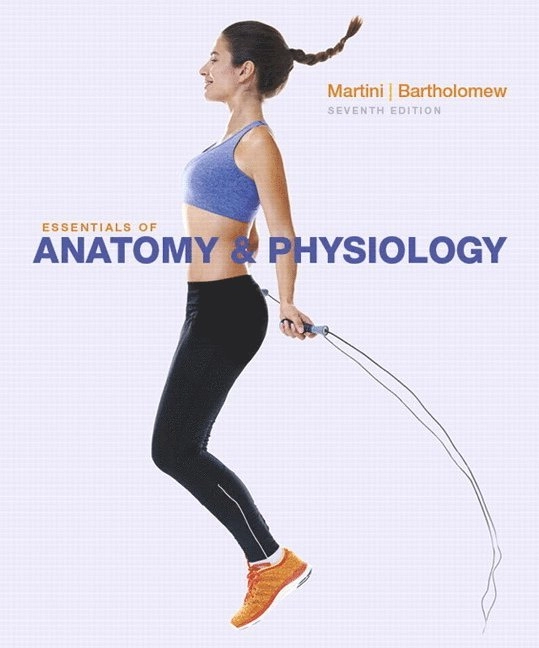 Essentials of anatomy & physiology; Frederic Martini, Edwin F. Bartholomew; 2017
