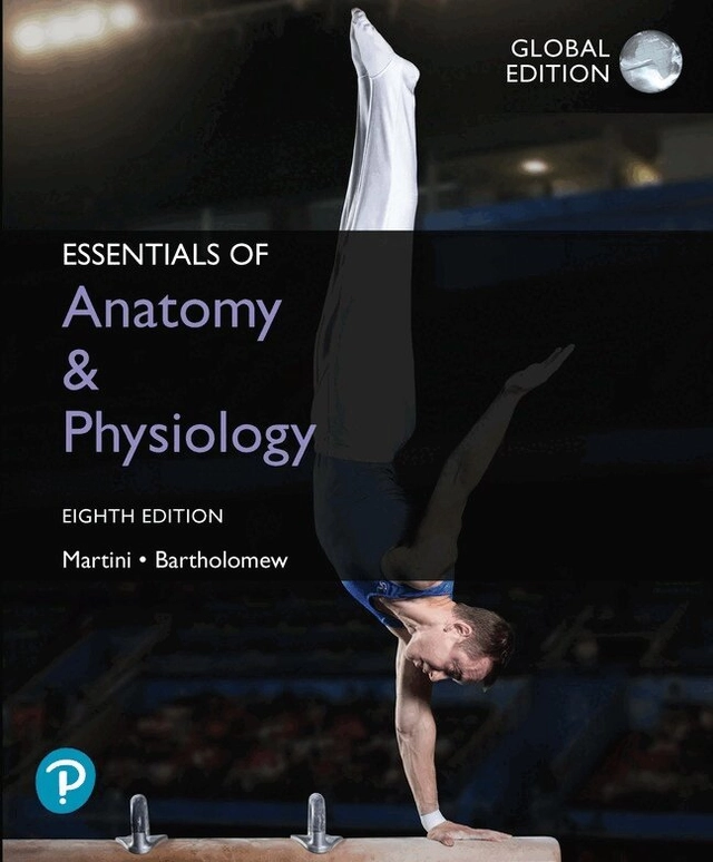 Essentials of Anatomy & Physiology, Global Edition; Frederic Martini, Edwin Bartholomew; 2020