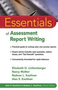 Essentials of Assessment Report Writing; Elizabeth O. Lichtenberger, Nancy Mather, Nadeen Kaufman; 2004