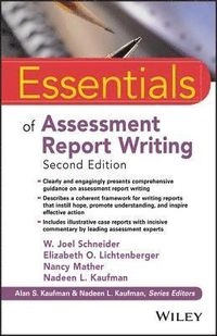 Essentials of Assessment Report Writing; W Joel Schneider, Elizabeth O Lichtenberger, Nancy Mather, Nadeen L Kaufman, Alan S Kaufman; 2018