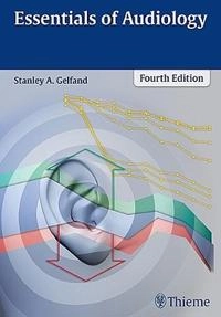 Essentials of audiology; Stanley A. Gelfand; 2016