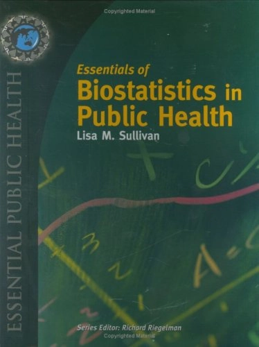Essentials of biostatistics in public health; Sullivan; 2008