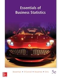 Essentials of Business Statistics; Bruce Bowerman, Richard O'Connell, Emily Murphree, J Burdeane Orris; 2014