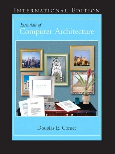 Essentials of computer architecture; Douglas E. Comer; 2005
