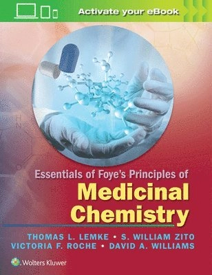 Essentials of Foye's principles of medicinal chemistry; Thomas L. Lemke, S. William Zito, Victoria F. Roche, David A. Williams; 2017