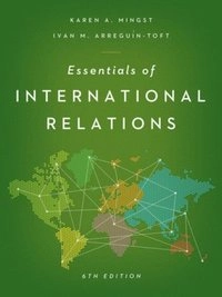 Essentials of international relations; Karen A. Mingst; 2014