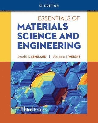 Essentials of materials science and engineering; Donald R. Askeland; 2014