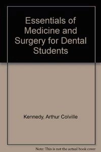 Essentials of medicine and surgery dental students; Arthur Colville Kennedy; 1977