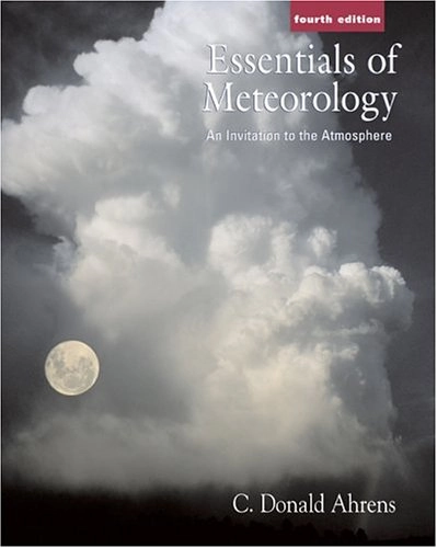 Essentials of Meteorology - An Invitation to the Atmosphere By Ahrens (4th; C. Donald Ahrens; 2004