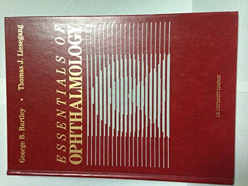 Essentials of ophthalmology; George B. Bartley, Thomas J. Liesegang; 1992