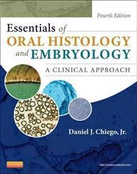 Essentials of oral histology and embryology : a clinical approach; Daniel J. Chiego; 2014