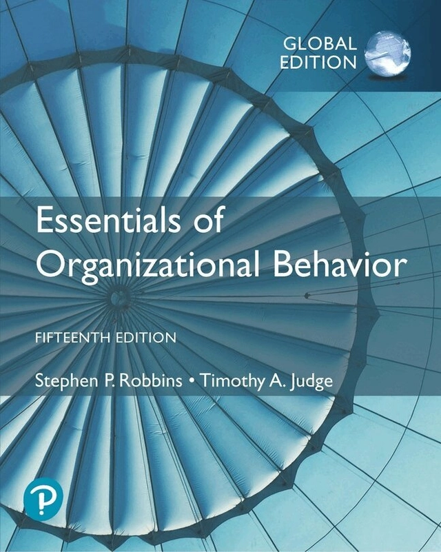 Essentials of organizational behavior; Stephen P. Robbins, Timothy A. Judge; 2022