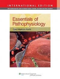 Essentials of pathophysiology : concepts of altered health states; Carol. Porth; 2011