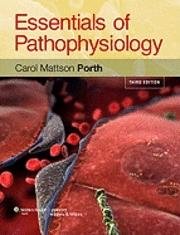 Essentials of pathophysiology : concepts of altered health states; Carol. Porth; 2011