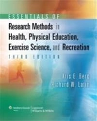 Essentials of research methods in health, physical education, exercise science, and recreation; Kris E. Berg; 2008