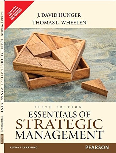 Essentials of Strategic Management; J. David Hunger, Thomas L. Wheelen; 2015