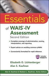 Essentials of WAIS-IV Assessment; Elizabeth O. Lichtenberger, Alan S. Kaufman; 2013