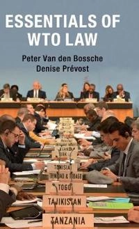 Essentials of WTO law; Peter van den Bossche; 2016