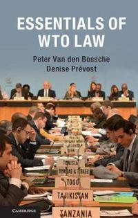 Essentials of WTO law; Peter van den Bossche; 2016