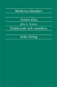Etablerade och outsiders : en sociologisk studie om grannskapsproblem; Norbert Elias; 1999