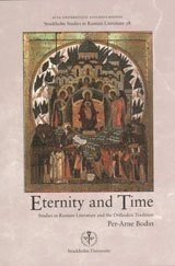 Eternity and time : studies in Russian literature and the orthodox tradition; Per-Arne Bodin; 2007