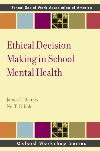 Ethical decision making in school mental health; James Curtis Raines; 2011