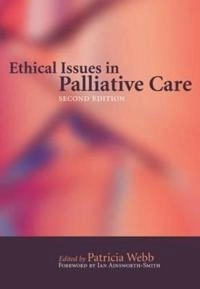 Ethical issues in palliative care; Patricia Webb; 2005