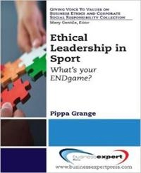 Ethical Leadership in Sport : What's Your ENDgame? [Elektronisk resurs]; Grange; 2014