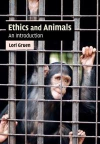Ethics and animals : an introduction; Lori Gruen; 2011