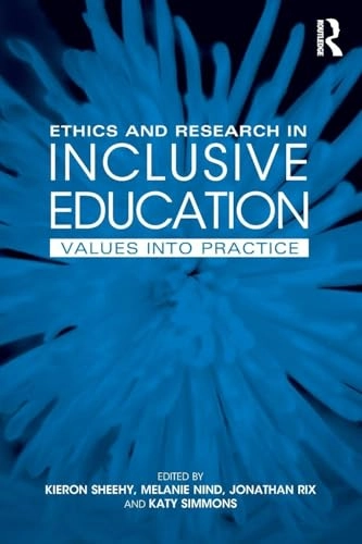 Ethics and research in inclusive education : values into practice; Kieron Sheehy; 2005
