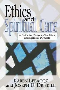 Ethics and spiritual care : guide for pastors, chaplains and spiritual directors; Karen Lebacqz; 2000