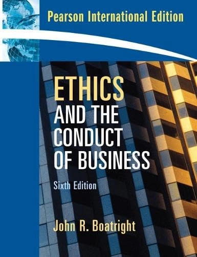 Ethics and the conduct of business; John Raymond Boatright; 2009