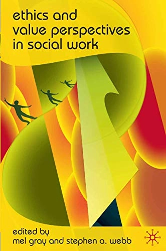 Ethics and value perspectives in social work; Mel Gray, Stephen A. Webb; 2010