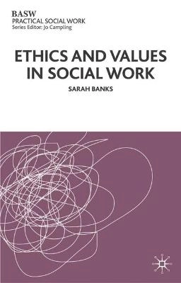 Ethics and values in social work; Sarah Banks; 2001