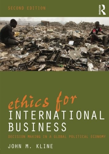 Ethics for international business : decision making in a global political economy; John M. Kline; 2010