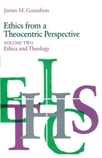 Ethics from a theocentric perspective · Vol. 2 · Ethics and theology; James M. Gustafson; 1984
