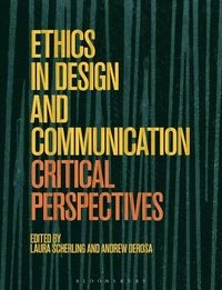 Ethics in Design and Communication; Laura Scherling, Andrew Derosa; 2020