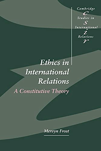 Ethics in international relations : a constitutive theory; Mervyn Frost; 1996