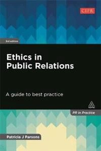 Ethics in public relations : a guide to best practice; Patricia Parsons; 2016