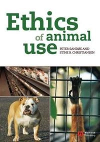 Ethics of Animal Use; Peter Sand e, Stine B. Christiansen; 2008