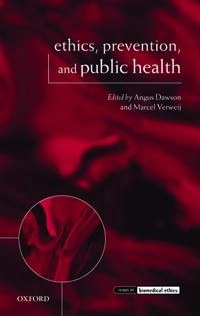 Ethics, prevention, and public health; Angus Dawson, Marcel Verweij, Angus Dawson, Marcel Verweij; 2007