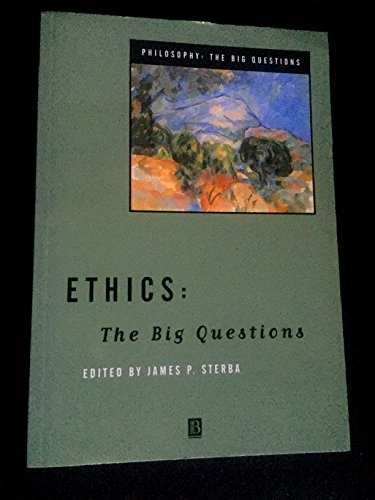 Ethics : the big questions; James P. Sterba; 1998